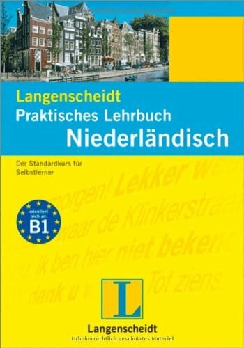 Langenscheidt Praktisches Lehrbuch Niederländisch: Der Standardkurs für Selbstlerner: Orientiert sich an Niveau B1