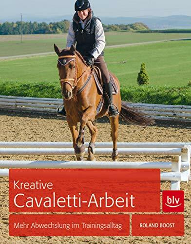 Kreative Cavaletti-Arbeit: Mehr Abwechslung im Trainingsalltag (BLV Pferde & Reiten)