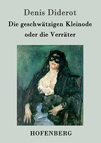 Die geschwätzigen Kleinode oder die Verräter: (Les Bijoux indiscrets)