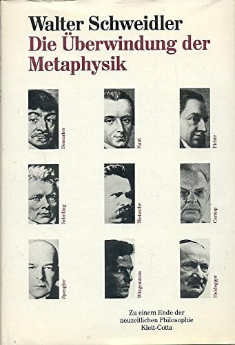 Die Überwindung der Metaphysik: Zu einem Ende der neuzeitlichen Philosophie