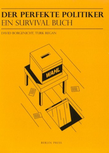 Der perfekte Politiker: Ein Survival Buch