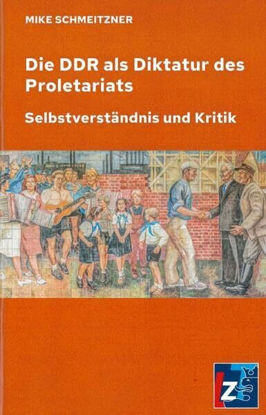 Die DDR als Diktatur des Proletariats: Selbstverständnis und Kritik