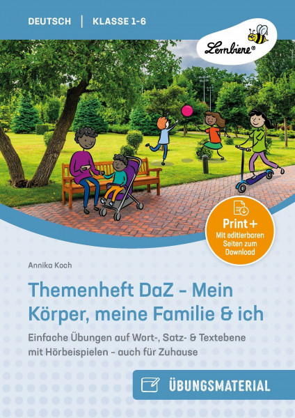 Themenheft DaZ - Mein Körper, meine Familie & ich: Einfache Übungen auf Wort-, Satz- & Textebene mit Hörbeispielen - auch für Zuhause (1. bis 6. Klasse)