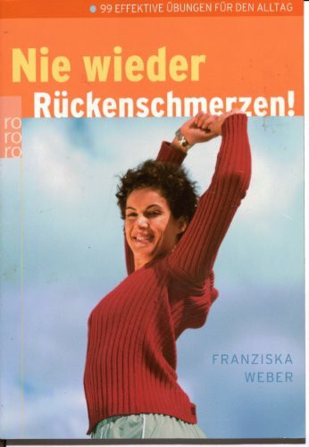 Nie wieder Rückenschmerzen!: 99 effektive Übungen für den Alltag