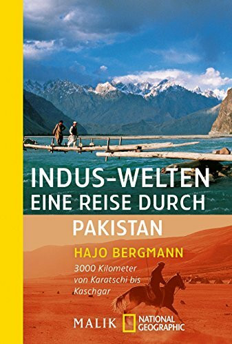 Indus-Welten – eine Reise durch Pakistan: 3000 Kilometer von Karatschi bis Kaschgar