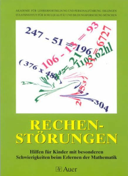 Rechenstörungen. Diagnose - Förderung - Materialien. Hilfen für Kinder mit besonderen Schwierigkeiten beim Erlernen der Mathematik. Ein Fortbildungsmodell der Akademie für Lehrerfortbildung Dillingen