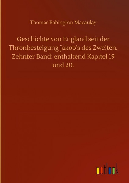 Geschichte von England seit der Thronbesteigung Jakob's des Zweiten. Zehnter Band: enthaltend Kapitel 19 und 20.