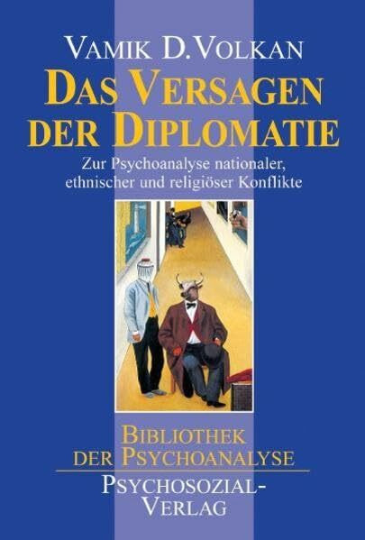 Das Versagen der Diplomatie: Zur Psychoanalyse nationaler, ethnischer und religiöser Konflikte (Bibliothek der Psychoanalyse)