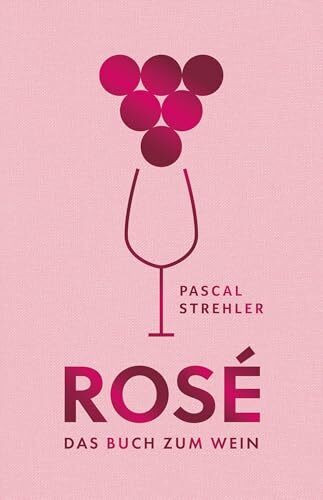 Rosé: Das Buch zum Wein