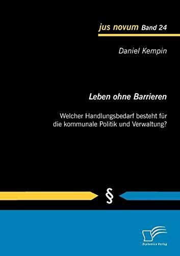 Leben ohne Barrieren: Welcher Handlungsbedarf besteht für die kommunale Politik und Verwaltung? (jus novum)