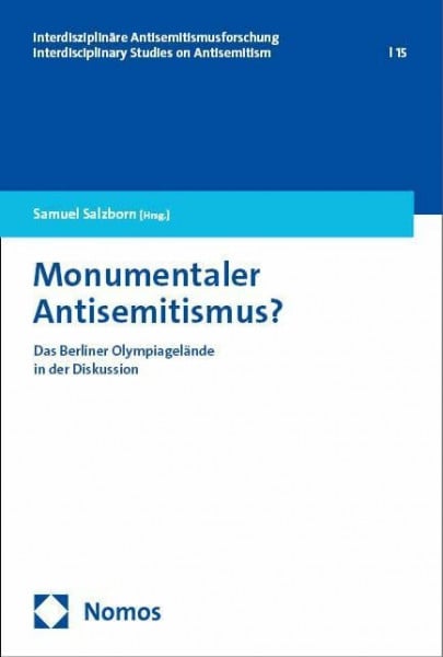 Monumentaler Antisemitismus?: Das Berliner Olympiagelände in der Diskussion (Interdisziplinäre Antisemitismusforschung | Interdisciplinary Studies on Antisemitism)