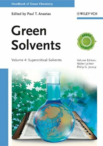 Handbook of Green Chemistry - Green Solvents: Volume 4 - Supercritical Solvents (Handbook of Green Chemistry, 4, Band 4)