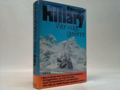 Wer wagt gewinnt: Die Autobiographie des Erstbezwingers des Mount Everest (Biographien. Bastei Lübbe Taschenbücher)