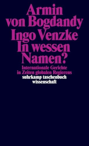 In wessen Namen?: Internationale Gerichte in Zeiten globalen Regierens (suhrkamp taschenbuch wissenschaft)
