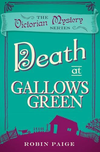 Death At Gallows Green: A Victorian Mystery Book 2: A Victorian Mystery (2)