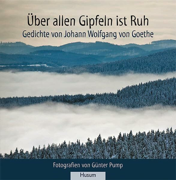 Über allen Gipfeln ist Ruh: Gedichte von Johann Wolfgang von Goethe