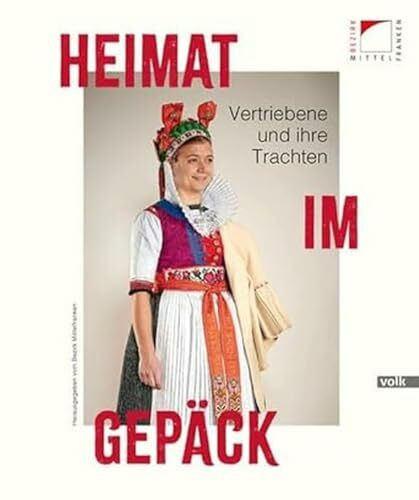 Heimat im Gepäck: Vertriebene und ihre Trachten