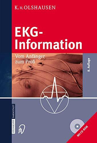 EKG-Information: Vom Anfänger zum Profi: Vom Anfänger zum Profi. Grundlagen, Morphologische EKG-Interpretation, Klinische Syndrome, Rhythmusstörungen, Schrittmacher- und ICD-EKG, Tipps und Tricks