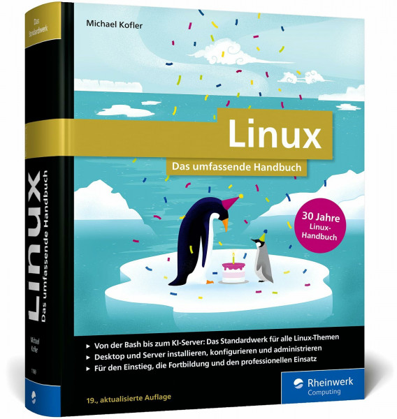 Linux: 30 Jahre das umfassende Handbuch von Michael Kofler. Für alle aktuellen Distributionen (Desktop und Server). Für Einsteiger und Profis