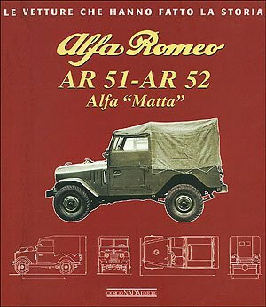 Alfa Romeo AR 51-AR 52. Alfa Matta. Ediz. illustrata (Le vetture che hanno fatto la storia)