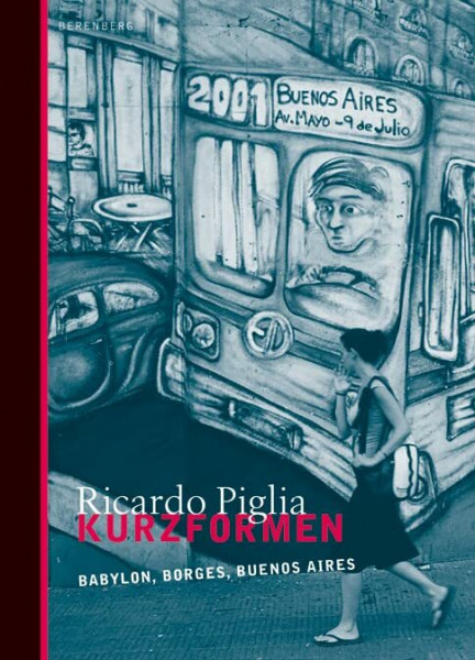 Kurzformen. Babylon, Borges, Buenos Aires