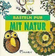 Basteln pur mit Natur