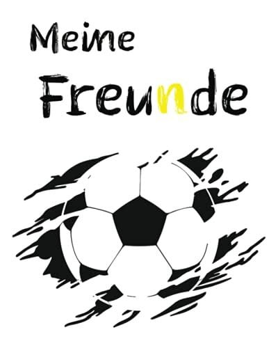 Meine Freunde: Fussball Freundebuch für die Schule, Grundschule, Jungen und Mädchen ab 6 Jahren. Geschenk für das erste Schuljahr