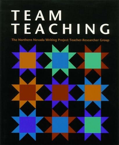 Team Teaching: The Northern Nevada Writing Project Teacher-Researcher Group