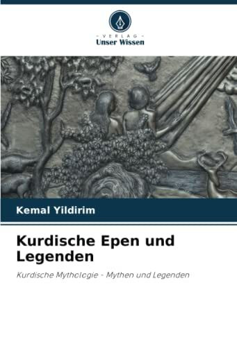 Kurdische Epen und Legenden: Kurdische Mythologie - Mythen und Legenden