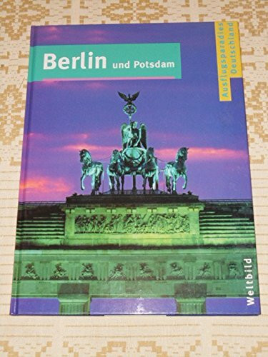 Berlin und Potsdam (Ausflugsparadies Deutschland)