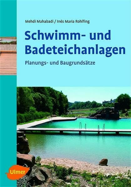 Schwimm- und Badeteichanlagen: Planungs- und Baugrundsätze