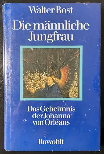Die männliche Jungfrau. Das Geheimnis der Johanna von Orleans