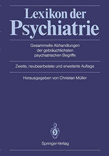 Lexikon der Psychiatrie: Gesammelte Abhandlungen der gebräuchlichsten psychiatrischen Begriffe