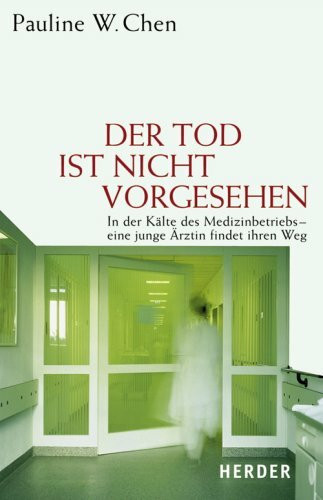 Der Tod ist nicht vorgesehen. In der Kälte des Medizinbetriebs - eine junge Ärztin findet ihren Weg
