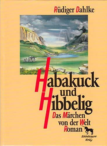 Habakuck und Hibbelig - Das Maerchen von der Welt