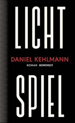 Lichtspiel: Roman | „Ein Geniestreich von einem Roman, ein Buch, das bleiben wird.“ ARD Druckfrisch Lichtspiel: Roman | „Ein Geniestreich von einem Roman, ein Buch, das bleiben wird.“ ARD Druckfrisch