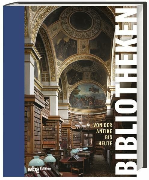 Bibliotheken: Von der Antike bis heute