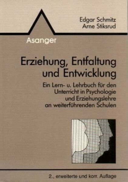 Erziehung, Entfaltung und Entwicklung: Ein Lern- und Lehrbuch für den Unterricht in Psychologie und Erziehungslehre an weiterführenden Schulen