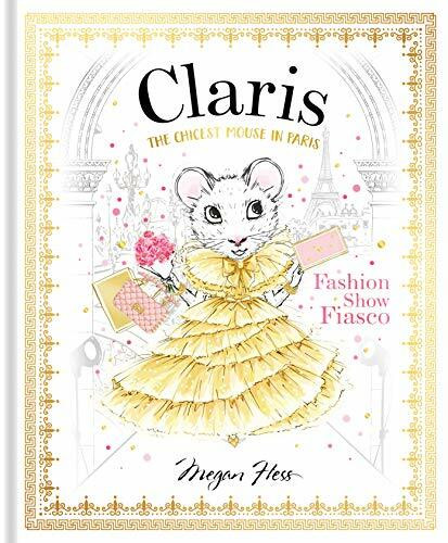 Claris: Fashion Show Fiasco: The Chicest Mouse in Paris (Claris: The Chicest Mouse in Paris, Band 2)