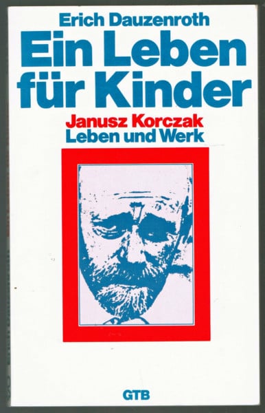 Ein Leben für Kinder. Janusz Korczak - Leben und Werk