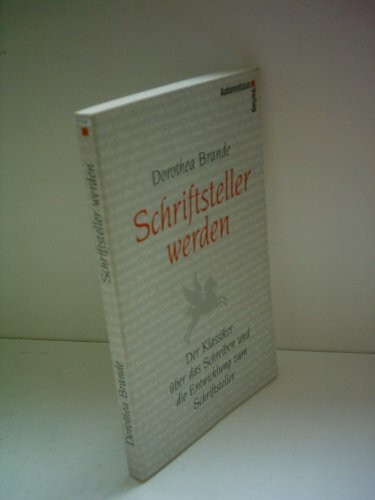 Schriftsteller werden: Der Klassiker über das Schreiben und die Entwicklung zum Schriftsteller