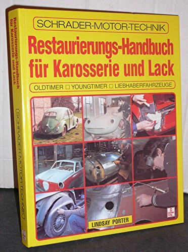 Restaurierungs-Handbuch für Karosserie und Lack. Oldtimer, Youngtimer, Liebhaberfahrzeuge