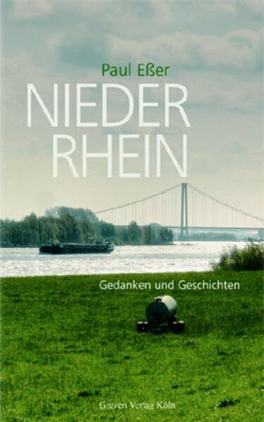 Niederrhein. Gedanken und Geschichten