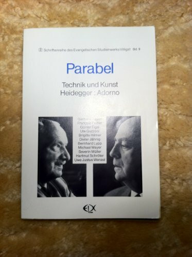 Parabel Technik und Kunst Heidegger : Adorno Schriftenreihe des Evangelischen Studienwerks Villigst Bd.9