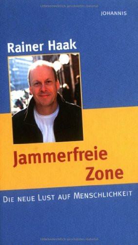 Jammerfreie Zone: Die neue Lust auf Menschlichkeit