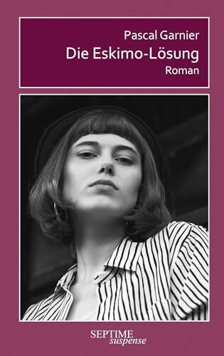 Die Eskimo-Lösung (Septime suspense)