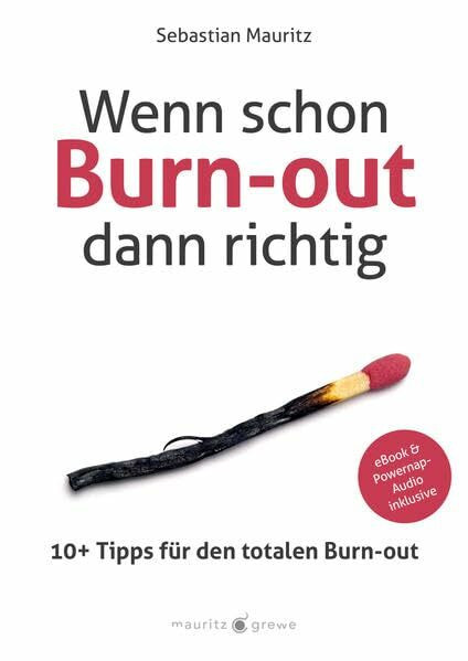 Wenn schon Burn-out, dann richtig: 10+ Tipps für den totalen Burn-out