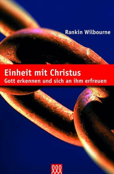 Einheit mit Christus: Gott erkennen und sich an ihm erfreuen