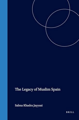 The Legacy of Muslim Spain (Handbook of Oriental Studies : The Near and Middle East, Vol. 12)