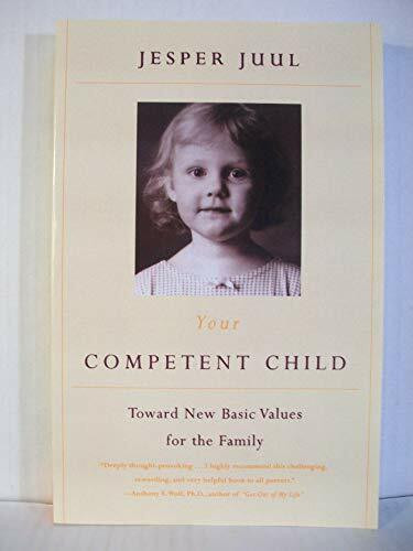 Your Competent Child: Toward New Basic Values for the Family